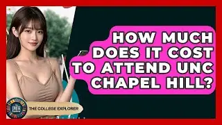 How Much Does It Cost To Attend UNC Chapel Hill? - The College Explorer