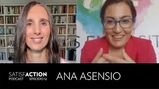 SATISFACTION: Ana Asensio - Cómo vivir en positivo sin discutir con la realidad.