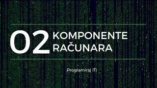 [Epizoda 02] Komponente računara