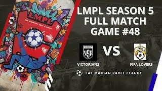 LMPL S5 Game #48 Victorians vs FIFA Lovers