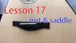 從零開始的木結他製作 Lesson 17: Nut and saddle