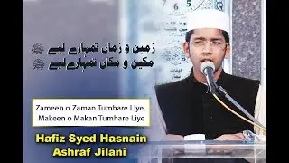 Zameen o Zaman Tumharay Liye - Syed Hasnain Ashraf - urs Qutbe Rabbani 2017
