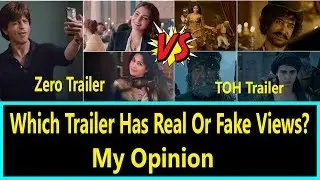 ZERO Trailer Vs Thugs Of Hindostan Trailer I Which Trailer Has Real Or Fake Views? My Opinion