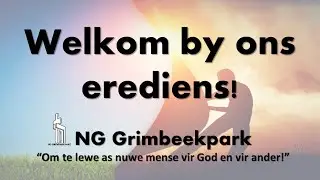 Sondag, 11 Januarie 2026, Erediens NG Grimbeekpark