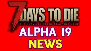 ALPHA 19 NEWS - 7 Days To Die Episode 1