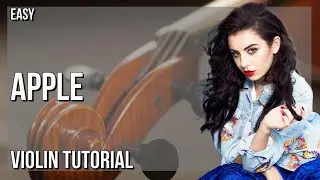 How to play Apple by Charli XCX on Violin (Tutorial)
