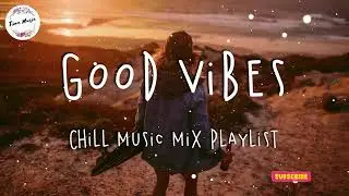 Good Vibes  | Chill Music Mix | Beatles