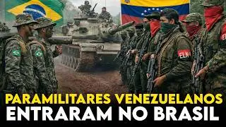 Paramilitares venezuelanos ENTEARAM NO BRASIL!!