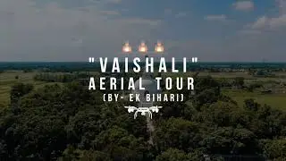 Vaishali Aerial Tour - Bihar
