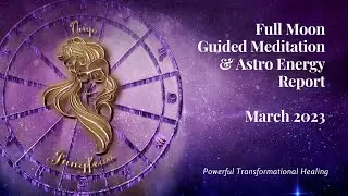 FULL MOON / Guided Meditation / MARCH 2023 / Powerful Transformational Healing