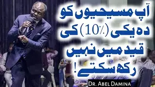 Ap Mashiyon Ko 10% (Tithe) Ki Qaid Mei Nahi Rakh Saktay | Dr. Abel Damina | Ernest Hannan Rafique