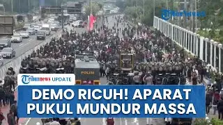 Demo di DPR Ricuh! Aparat Pukul Mundur Ratusan Massa Pakai Water Cannon Vs Lempar Batu dan Botol