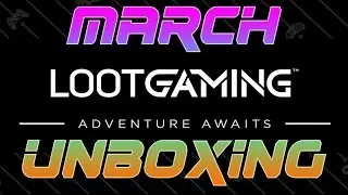 Unboxing Loot Crate Gaming March 2017