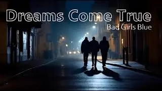 Bad Girls Blue - Dreams Come True Bad Boys Blue  (Part 2)