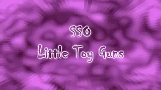SSO Little Toy A Guns (Short MV)
