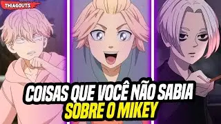 27 FATOS QUE VOCE NÃO SABIA SOBRE O MIKEY. MANJIRO SANO | TOKYO REVENGERS