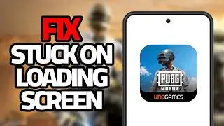 How To Fix PUBG MOBILE Game Stuck On Loading Screen Problem