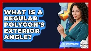 What Is A Regular Polygon's Exterior Angle? - All About Geometry
