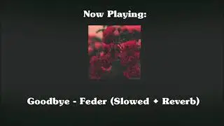 Goodbye - Feder (feat. Lyse) (Slowed + Reverb)