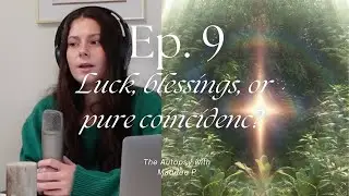 'The Autopsy with Maddee P' Ep. 9: Luck, Blessings, or Pure Coincidence?