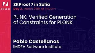 PLINK: Verified Generation of Constraints for PLONK - Pablo Castellanos (IMDEA Software Institute)