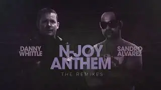 N-Joy - Anthem (Sandro Alvarez & Danny Whittle The Remixes)