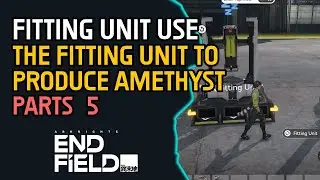 Fitting Unit - Use the Fitting Unit to produce Amethyst Parts (5) Arknights Endfield