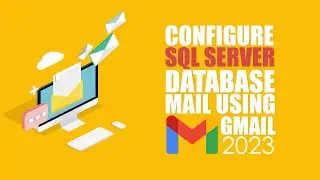 Configure SQL Server Database Mail Profile Using Gmail | 2023