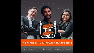 The Mindset to Approaching Business (Featuring Paul Counts & Shreya Banerjee)