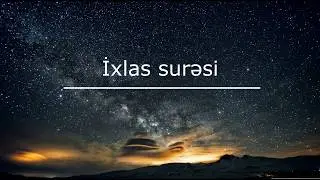 İxlas surəsi və mənaca tərc&uuml;məsi. Oxuyur Mişary Raşid Əl Afasy