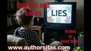 Dark Blues Song About Broken Childhood Dreams - Authorsitas | Sparkles and Knives by Jason Murray