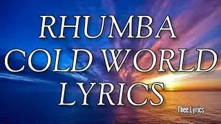 Rhumba - Cold World (Lyrics)