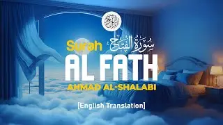Surah Al Fath - Ahmad Al Shalabi [ 048 ] I Quran For Sleep I English Translation