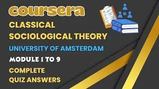 Classical Sociological Theory | Amsterdam University | Coursera | Module 1 to 9 | All Quiz Answers