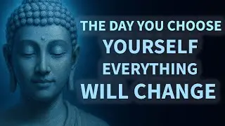 This is what happens when you finally choose yourself above all else | Buddhist Teachings for Life