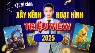 BẬT MÍ CÁCH XÂY KÊNH HOẠT HÌNH AI TRIỆU VIEW 2025 -  07/11/2025 - GV Hồ Đức Dũng