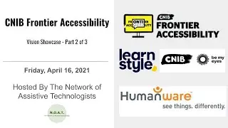 CNIB FRONTIER ACCESSIBILITY VISION SHOWCASE - Part Two of Three - 16 April 2021