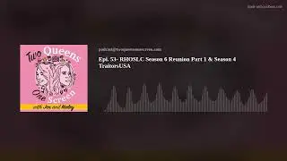Epi. 53- RHOSLC Season 6 Reunion Part 1 & Season 4 TraitorsUSA