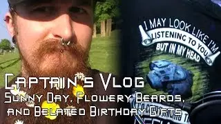 Sunny Walks, and a Floral Beard // Captain's Vlog - 20170524