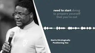 God Is Strategically Positioning You - Bishop Eddie Long
