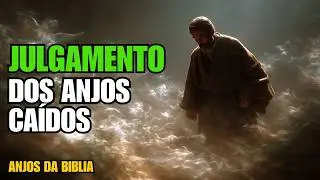 O Julgamento dos Anjos Caídos | Revelação do Livro de Enoque