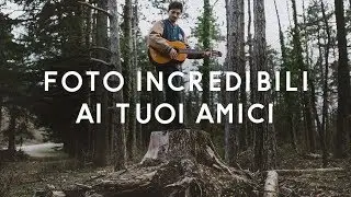 Come fare belle foto ad amici - Tutorial fotografia