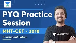 PYQ Practice Session | MHT-CET 2018 Paper Solution | Khushwant Fatani | MHT-CET