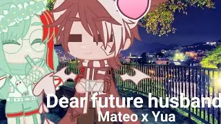 Dear future husband [&bull;]GCMV[&bull;] Mateo x Yua[&bull;]