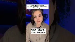 What Helps the Fawn Response (People-Pleasing as a Trauma Response)