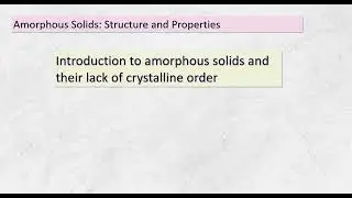 Amorphous Solids  Unique Properties