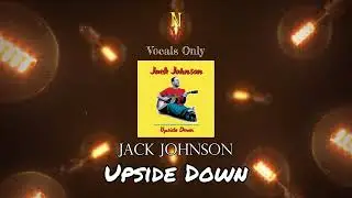 Upside Down - Vocals Only (Acapella) | Jack Johnson | Curious George