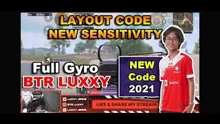 New Kode Layout BTR Luxxy🥵🥵🥵🥵🥵   Sensitivity and control code 🥵😱😱😱😱😱😱😱😱😱 2021 Full Gyro