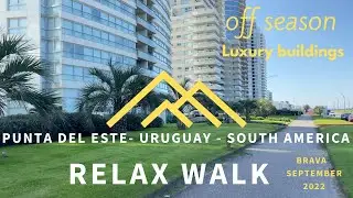 RELAX 4K WALK Brava Punta del Este - Uruguay. Luxury neighborhood relaxing walk