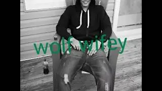 Wolf wifey full song